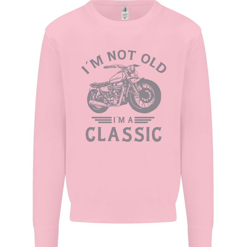 I'm Not Old I'm a Classic Motorcycle Biker Mens Sweatshirt Jumper Light Pink