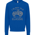 I'm Not Old I'm a Classic Motorcycle Biker Mens Sweatshirt Jumper Royal Blue