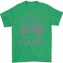 I'm Not Old I'm a Classic Motorcycle Biker Mens T-Shirt 100% Cotton Irish Green