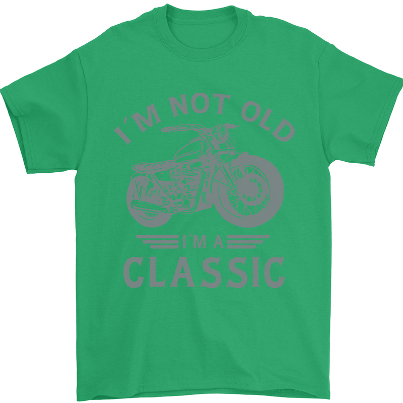 I'm Not Old I'm a Classic Motorcycle Biker Mens T-Shirt 100% Cotton Irish Green