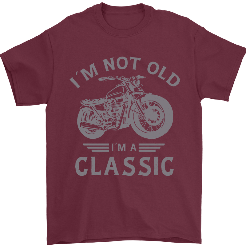 I'm Not Old I'm a Classic Motorcycle Biker Mens T-Shirt 100% Cotton Maroon