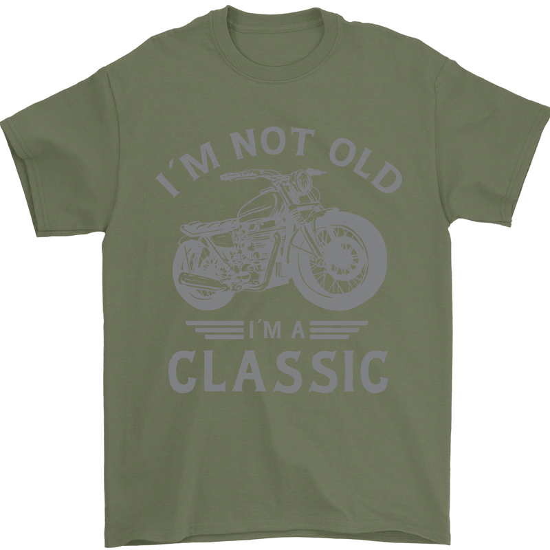 I'm Not Old I'm a Classic Motorcycle Biker Mens T-Shirt 100% Cotton Military Green