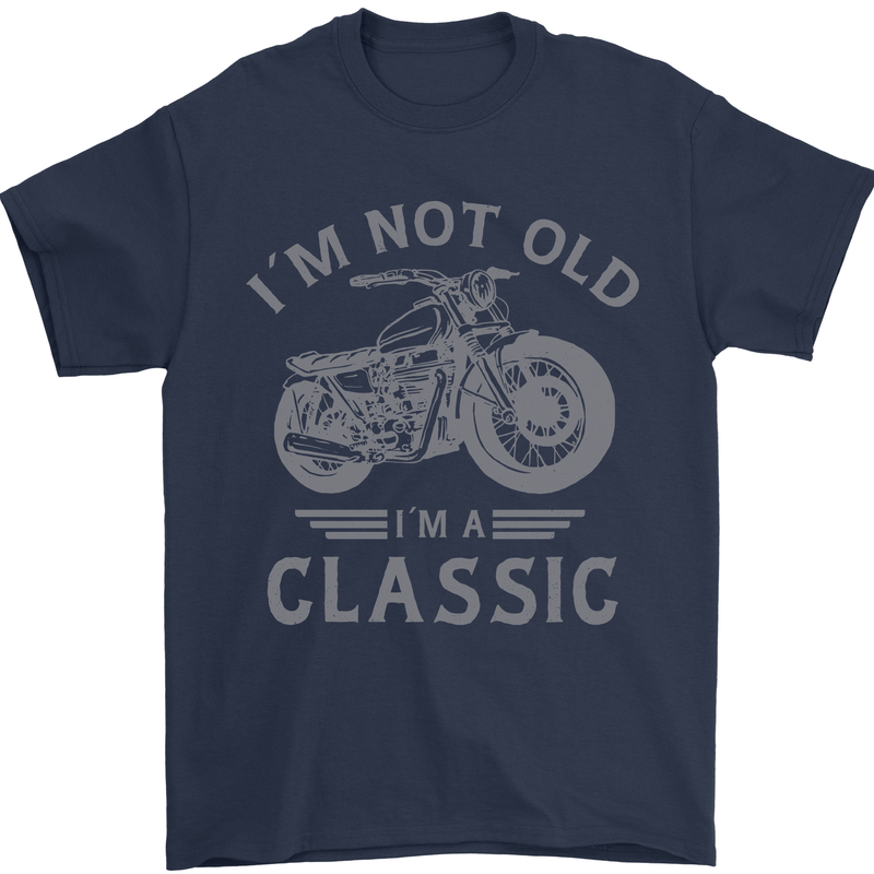 I'm Not Old I'm a Classic Motorcycle Biker Mens T-Shirt 100% Cotton Navy Blue