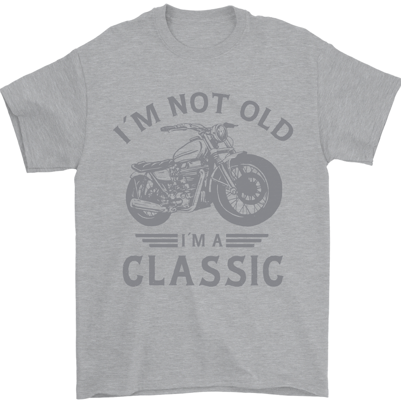 I'm Not Old I'm a Classic Motorcycle Biker Mens T-Shirt 100% Cotton Sports Grey