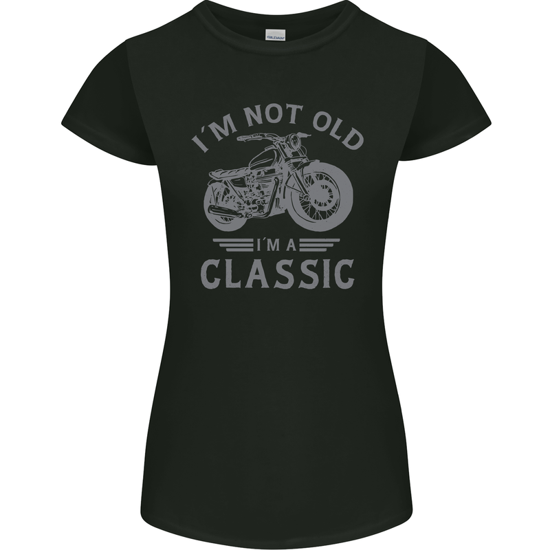 I'm Not Old I'm a Classic Motorcycle Biker Womens Petite Cut T-Shirt Black