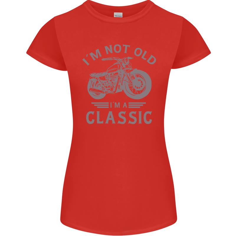 I'm Not Old I'm a Classic Motorcycle Biker Womens Petite Cut T-Shirt Red