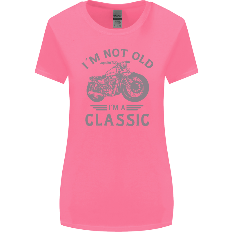 I'm Not Old I'm a Classic Motorcycle Biker Womens Wider Cut T-Shirt Azalea