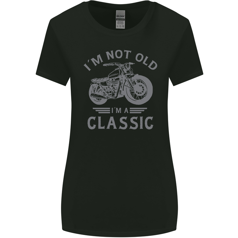 I'm Not Old I'm a Classic Motorcycle Biker Womens Wider Cut T-Shirt Black