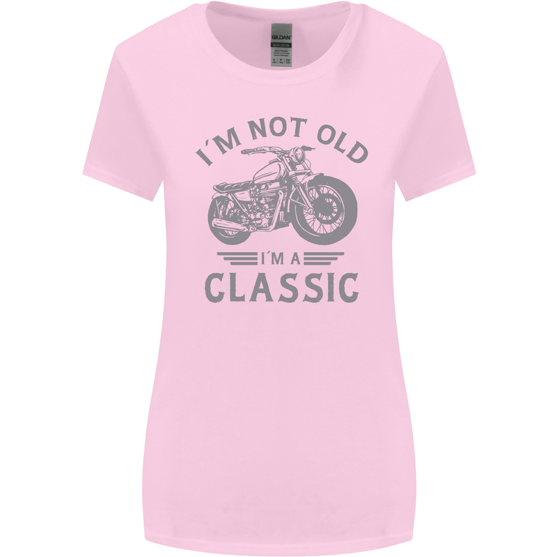 I'm Not Old I'm a Classic Motorcycle Biker Womens Wider Cut T-Shirt Light Pink