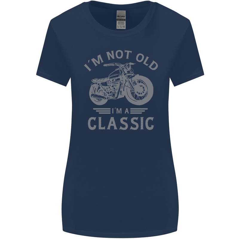 I'm Not Old I'm a Classic Motorcycle Biker Womens Wider Cut T-Shirt Navy Blue