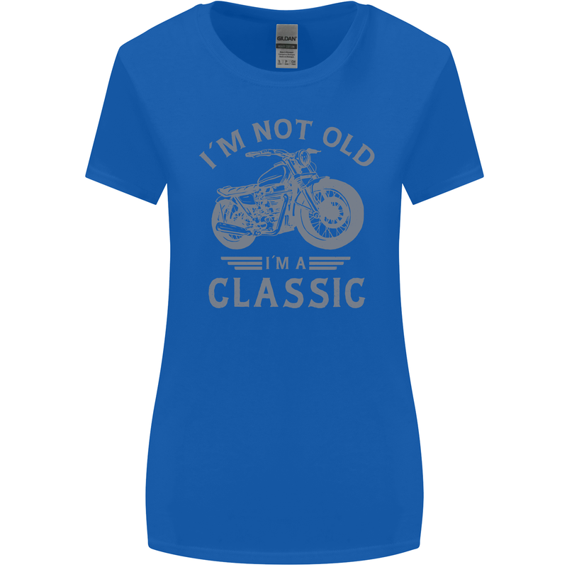 I'm Not Old I'm a Classic Motorcycle Biker Womens Wider Cut T-Shirt Royal Blue