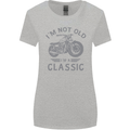 I'm Not Old I'm a Classic Motorcycle Biker Womens Wider Cut T-Shirt Sports Grey