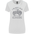 I'm Not Old I'm a Classic Motorcycle Biker Womens Wider Cut T-Shirt White