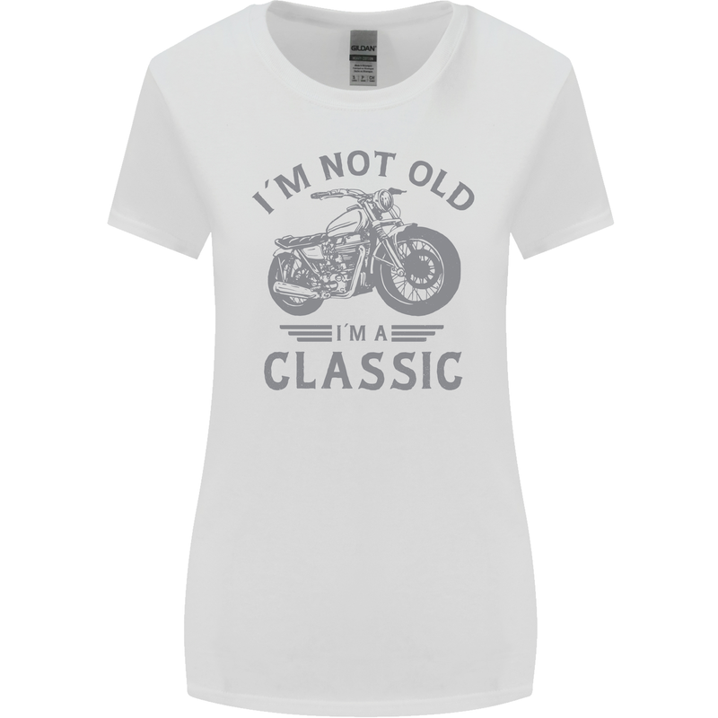 I'm Not Old I'm a Classic Motorcycle Biker Womens Wider Cut T-Shirt White