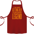 I'm Not Old I'm a Legend Funny Birthday Cotton Apron 100% Organic Maroon