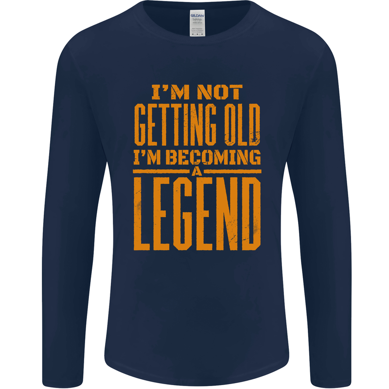 I'm Not Old I'm a Legend Funny Birthday Mens Long Sleeve T-Shirt Navy Blue