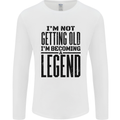 I'm Not Old I'm a Legend Funny Birthday Mens Long Sleeve T-Shirt White