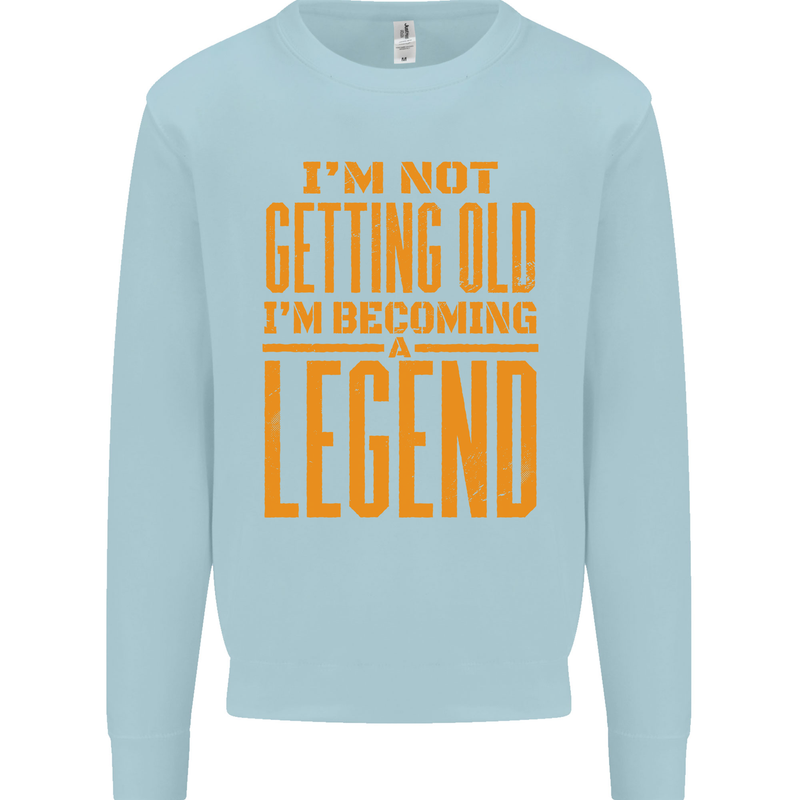 I'm Not Old I'm a Legend Funny Birthday Mens Sweatshirt Jumper Light Blue
