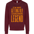 I'm Not Old I'm a Legend Funny Birthday Mens Sweatshirt Jumper Maroon