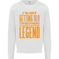 I'm Not Old I'm a Legend Funny Birthday Mens Sweatshirt Jumper White