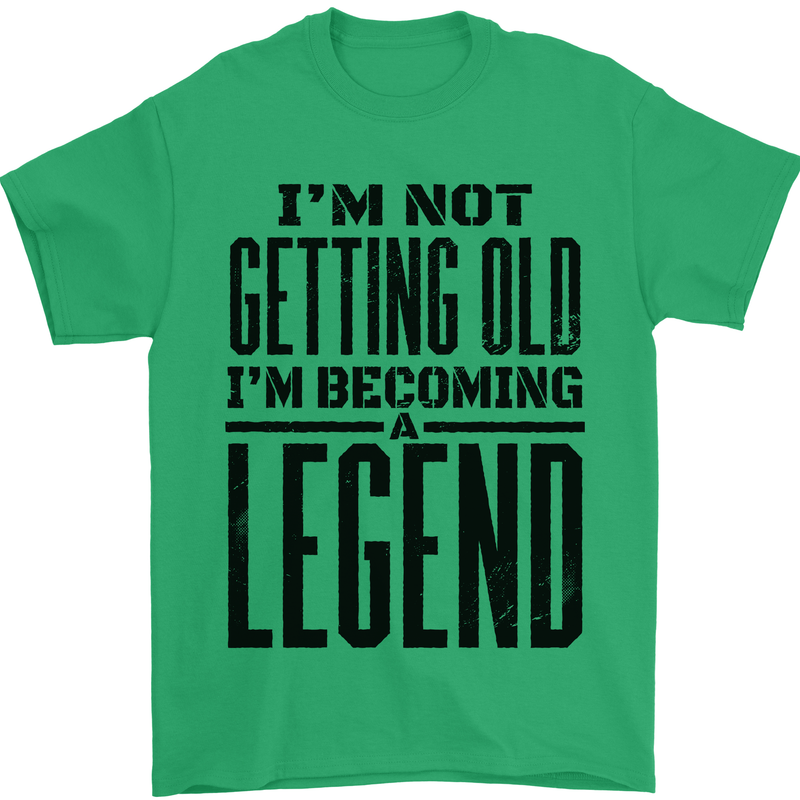 I'm Not Old I'm a Legend Funny Birthday Mens T-Shirt Cotton Gildan Irish Green