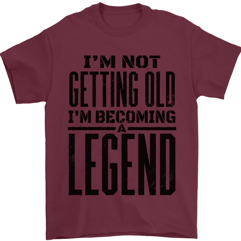 I'm Not Old I'm a Legend Funny Birthday Mens T-Shirt Cotton Gildan Maroon