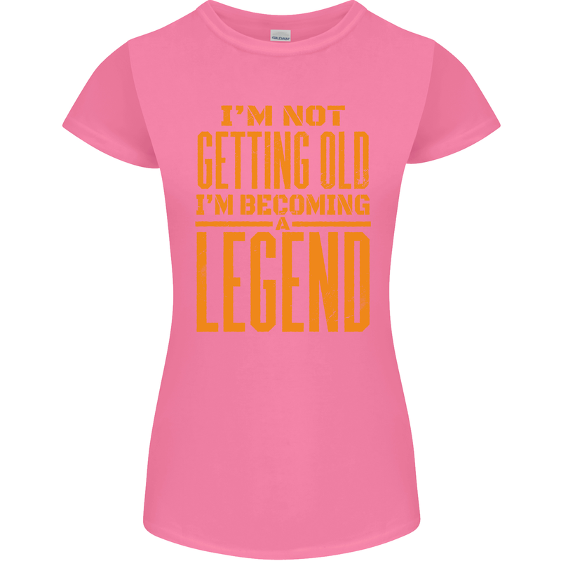 I'm Not Old I'm a Legend Funny Birthday Womens Petite Cut T-Shirt Azalea
