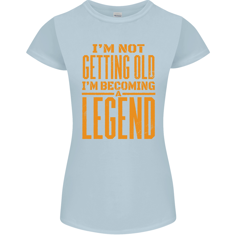 I'm Not Old I'm a Legend Funny Birthday Womens Petite Cut T-Shirt Light Blue
