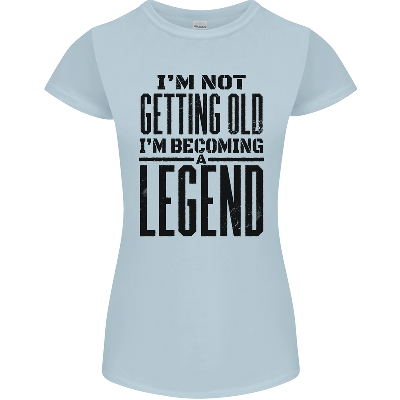 I'm Not Old I'm a Legend Funny Birthday Womens Petite Cut T-Shirt Light Blue