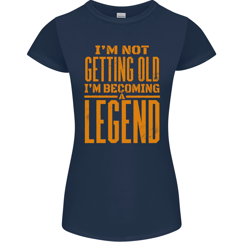 I'm Not Old I'm a Legend Funny Birthday Womens Petite Cut T-Shirt Navy Blue