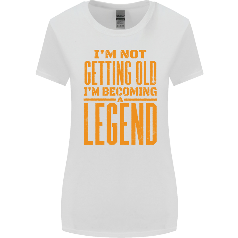 I'm Not Old I'm a Legend Funny Birthday Womens Wider Cut T-Shirt White