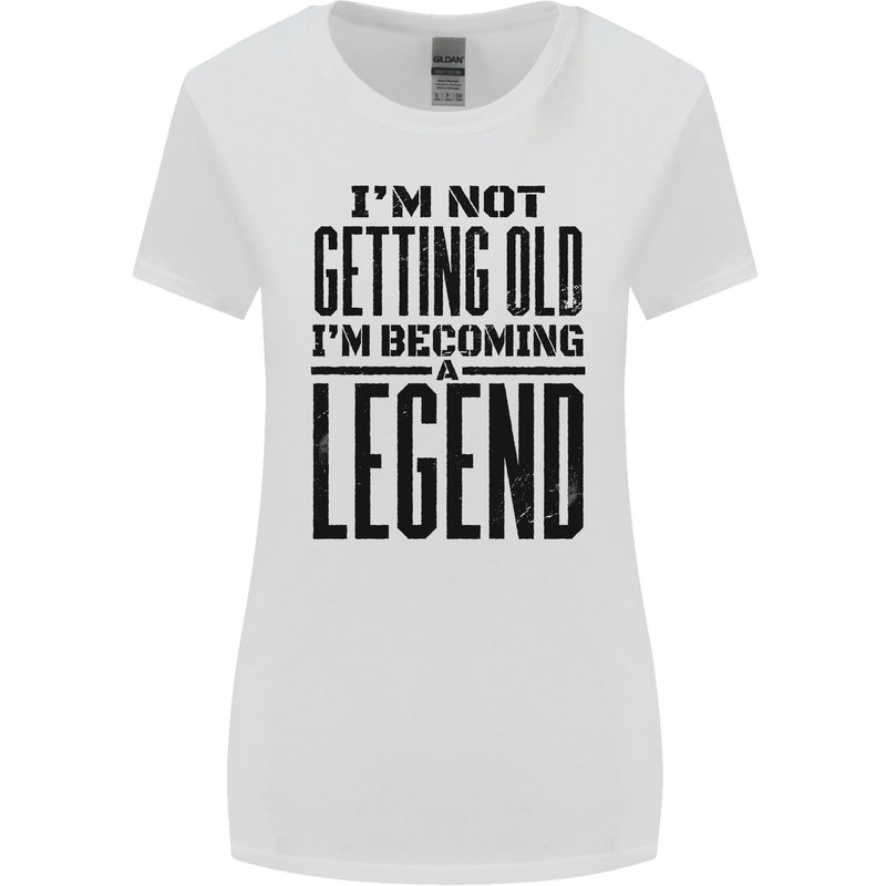 I'm Not Old I'm a Legend Funny Birthday Womens Wider Cut T-Shirt White