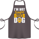 I'm Not Single I Have a Dog Funny Cotton Apron 100% Organic Dark Grey