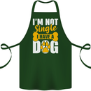 I'm Not Single I Have a Dog Funny Cotton Apron 100% Organic Forest Green