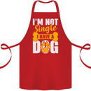 I'm Not Single I Have a Dog Funny Cotton Apron 100% Organic Red