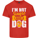 I'm Not Single I Have a Dog Funny Kids T-Shirt Childrens Red