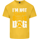 I'm Not Single I Have a Dog Funny Kids T-Shirt Childrens Yellow