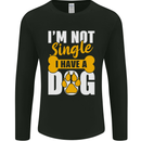 I'm Not Single I Have a Dog Funny Mens Long Sleeve T-Shirt Black