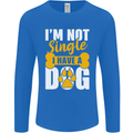 I'm Not Single I Have a Dog Funny Mens Long Sleeve T-Shirt Royal Blue
