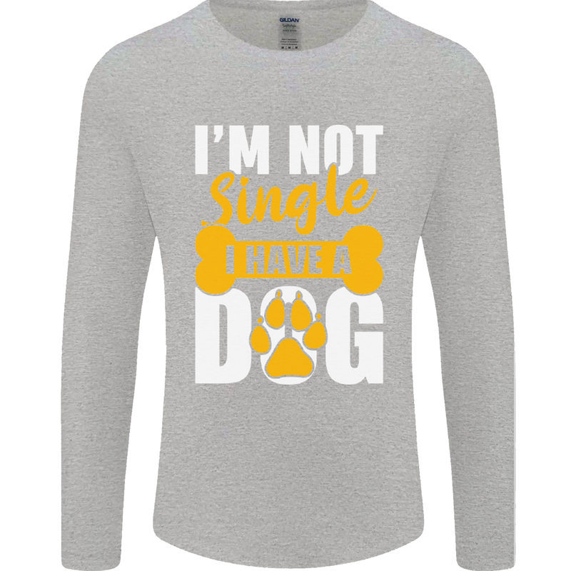 I'm Not Single I Have a Dog Funny Mens Long Sleeve T-Shirt Sports Grey