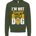 I'm Not Single I Have a Dog Funny Mens Sweatshirt Jumper Forest Green