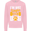 I'm Not Single I Have a Dog Funny Mens Sweatshirt Jumper Light Pink
