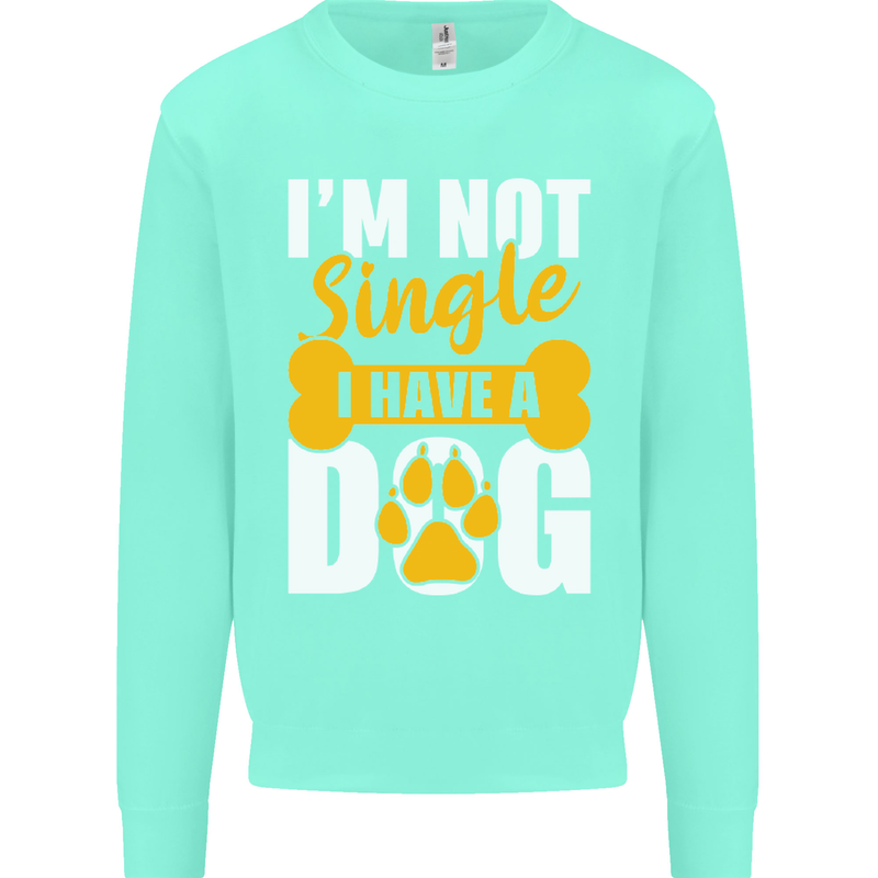 I'm Not Single I Have a Dog Funny Mens Sweatshirt Jumper Peppermint