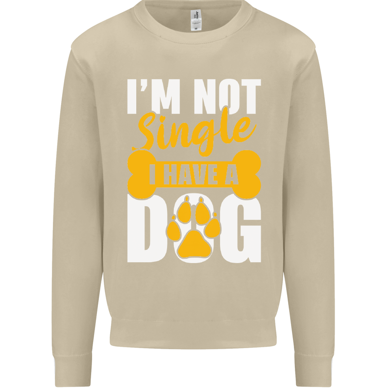 I'm Not Single I Have a Dog Funny Mens Sweatshirt Jumper Sand
