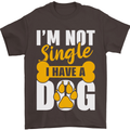 I'm Not Single I Have a Dog Funny Mens T-Shirt Cotton Gildan Dark Chocolate