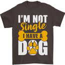 I'm Not Single I Have a Dog Funny Mens T-Shirt Cotton Gildan Dark Chocolate
