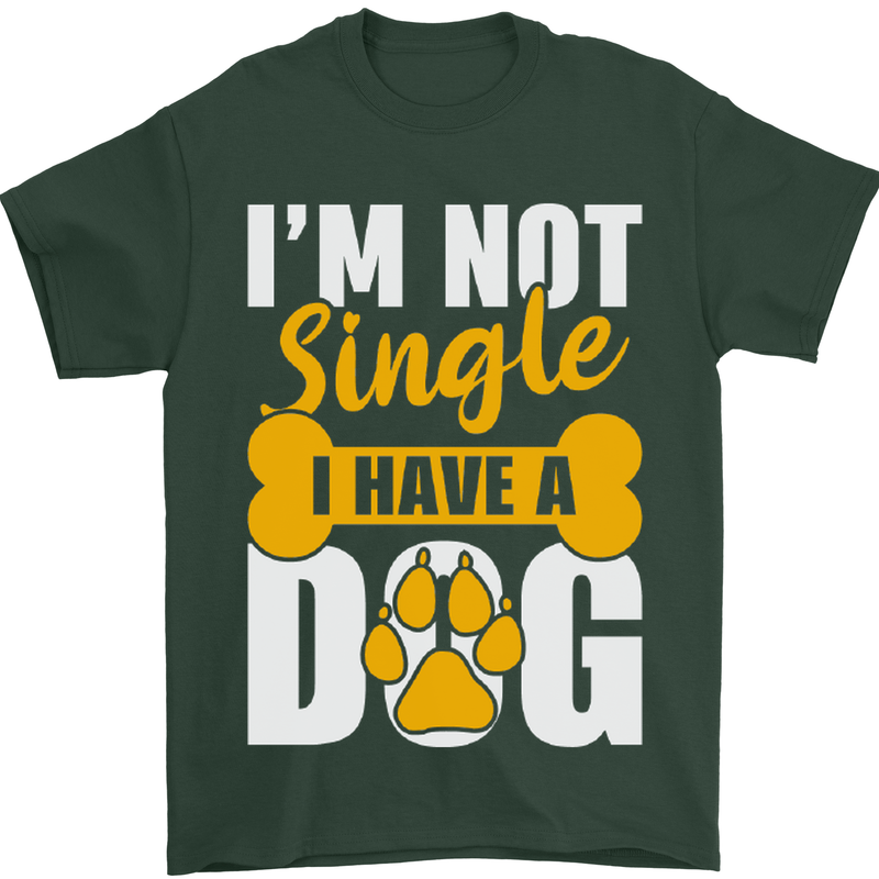I'm Not Single I Have a Dog Funny Mens T-Shirt Cotton Gildan Forest Green