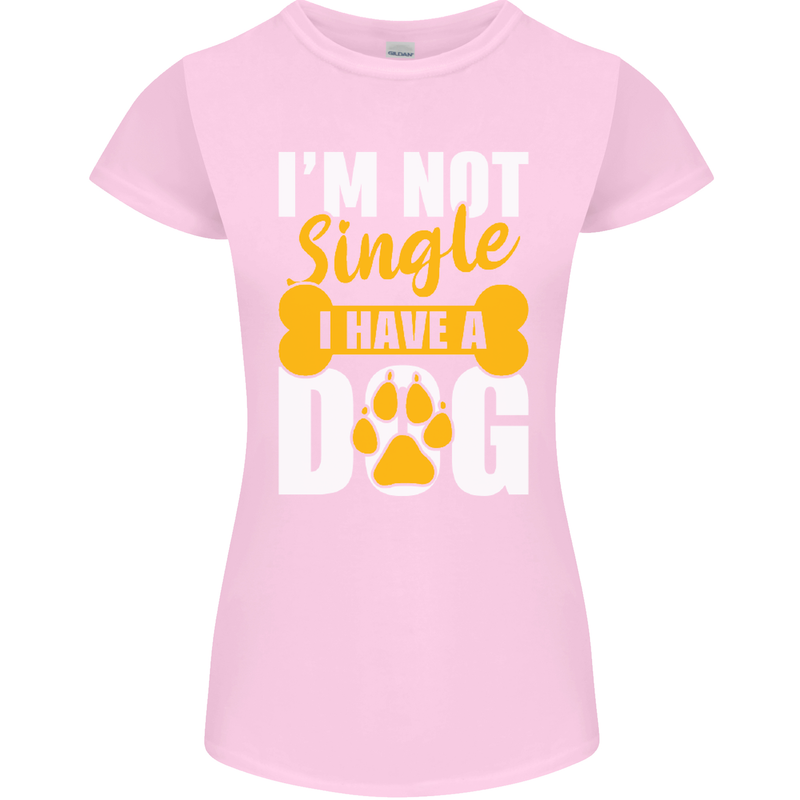 I'm Not Single I Have a Dog Funny Womens Petite Cut T-Shirt Light Pink