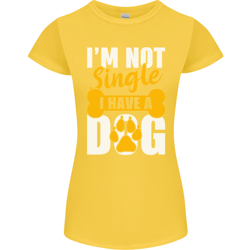 I'm Not Single I Have a Dog Funny Womens Petite Cut T-Shirt Yellow