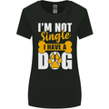 I'm Not Single I Have a Dog Funny Womens Wider Cut T-Shirt Black